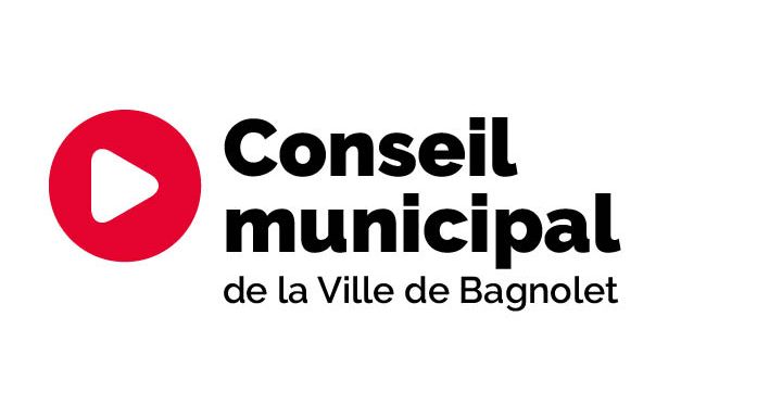 Conseil municipal de la ville de Bagnolet Conseil municipal de la ville de Bagnolet